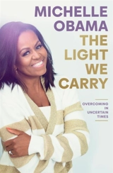 The Light We Carry : Overcoming In Uncertain Times - Michelle Obama