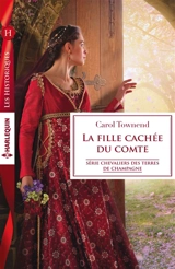 La fille cachée du comte : chevaliers des terres de Champagne - Carol Townend