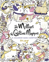 Un million de créatures magiques : à colorier sans compter - Lulu Mayo