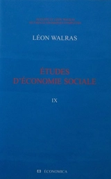 Oeuvres économiques complètes. Vol. 9. Etudes d'économie sociale : théorie de la répartition de la richesse sociale - Auguste Walras