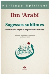 Les sagesses sublimes : paroles des sages et expressions soufis - Muhammad Ibn Ali Muhyi al-Din Ibn al-Arabi