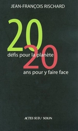 Vingt défis pour la planète, vingt ans pour y faire face - Jean-François Rischard