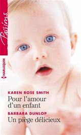 Pour l'amour d'un enfant. Un piège délicieux - Karen Rose Smith