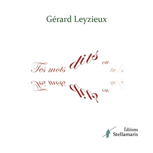 Tes mots dits ou tu/s - Gérard Leyzieux