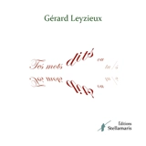 Tes mots dits ou tu/s - Gérard Leyzieux
