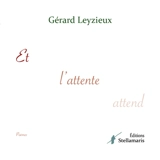 Et l'attente attend - Gérard Leyzieux