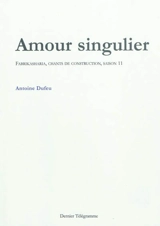 Amour singulier : Fabrikasharia, chants de construction, saison 11. Elans : quelques singuliers élans amoureux