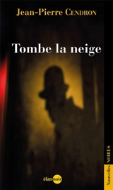 Tombe la neige : nouvelles noires - Jean-Pierre Cendron
