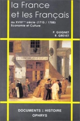 La France et les Français au XVIIIe siècle : 1715-1788 : économie et culture - Philippe Guignet