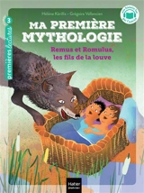 Ma première mythologie. Vol. 14. Remus et Romulus, les fils de la louve - Hélène Kérillis