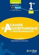 Cahier d'algorithmique et de programmation 1re : enseignement de spécialité : programme 2019 - Jean-Louis Bonnafet