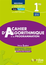 Cahier d'algorithmique et de programmation 1re : enseignement commun, séries technologiques + spécialités STI2D-STL : programme 2019 - Catherine Lebert