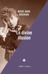 La divine illusion - Michel Marc Bouchard