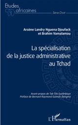 La spécialisation de la justice administrative au Tchad - Arsène Landry Nguena Djoufack