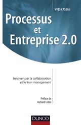 Processus et entreprises 2.0 : innover par la collaboration et le lean management - Yves Caseau