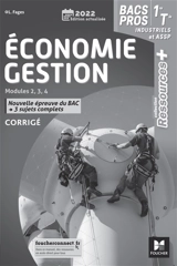 Economie gestion 1re, terminale bacs pros industriels et ASSP, modules 2, 3, 4 : nouvelle épreuve du bac, 3 sujets complets : corrigé - Luc Fages