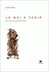 Le Moi à venir - Michel Baude