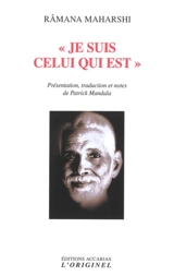 Je suis celui qui est : écrits et enseignements de Râmana Mahârshi - Maharshi Ramana