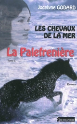 Les chevaux de la mer. Vol. 1. La palefrenière - Jocelyne Godard