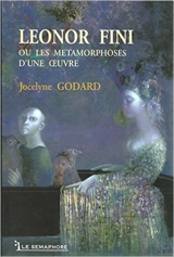 Leonor Fini ou Les métamorphoses d'une oeuvre - Jocelyne Godard