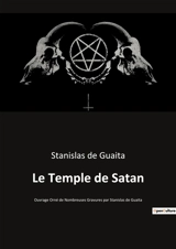 Le Temple de Satan : Ouvrage Orné de Nombreuses Gravures par Stanislas de Guaita - Stanislas de Guaita