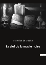 La clef de la magie noire - Stanislas de Guaita