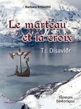 Le marteau et la croix. Vol. 1. Disavior - Barbara Kissling