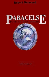 Paracelse : portrait d'un rebelle - Robert Delavault
