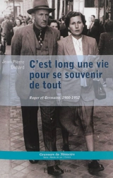 C'est une longue vie pour se souvenir de tout : Roger et Germaine, 1900-1952 - Jean-Pierre Duhard