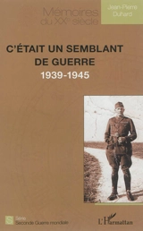 C'était un semblant de guerre : 1939-1945 - Marcel Ligier