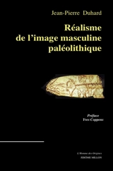 Réalisme de l'image masculine paléolithique - Jean-Pierre Duhard