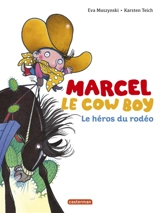 Marcel le cow-boy. Vol. 3. Le héros du rodéo - Eva Muszynski