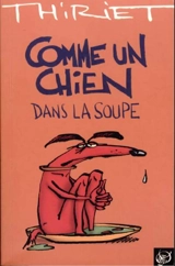 Comme un chien dans la soupe - Thiriet