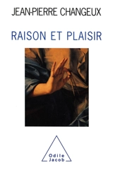 Raison et plaisir - Jean-Pierre Changeux