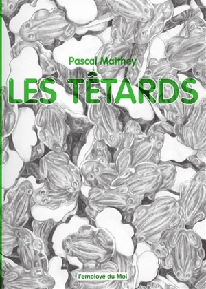 Les têtards - Pascal Matthey