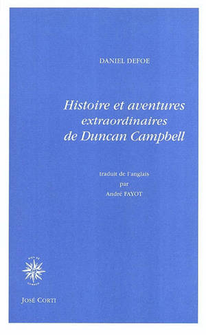 Histoire et aventures extraordinaires de Duncan Campbell - Daniel Defoe