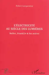 L'électricité au siècle des lumières : Nollet, Franklin & les autres - Robert Locqueneux