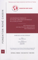 Les stratégies juridiques en vue de l'abolition universelle de la peine de mort. Rechtsstrategien zur weltweiten Abschaffung der Todesstrafe - Marie Duclaux de L'Estoille