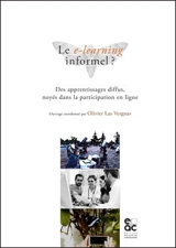 Le e-learning informel ? : des apprentissages diffus, noyés dans la participation en ligne : symposium présenté lors du colloque "La e-formation des adultes et des jeunes adultes", Université de Lille, les 3, 4 et 5 juin 2015