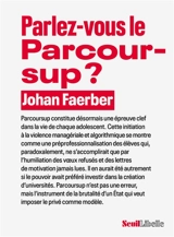 Parlez-vous le Parcoursup ? - Johan Faerber