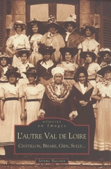 L'autre Val de Loire : Châtillon, Briare, Gien, Sully... - Jérôme Baconin