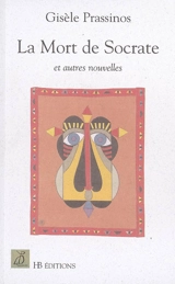 La mort de Socrate : et autres nouvelles - Gisèle Prassinos