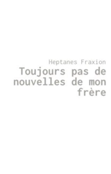 Toujours pas de nouvelles de mon frère - Heptanes Fraxion