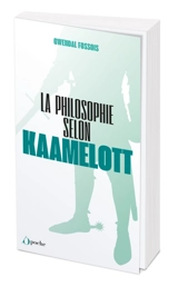La philosophie selon Kaamelott - Gwendal Fossois