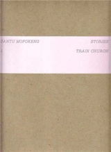 Santu Mofokeng Stories 1 : Train Church - Santu Mofokeng
