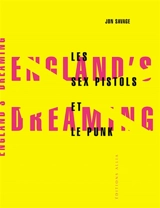 England's dreaming : les Sex Pistols et le mouvement punk - Jon Savage