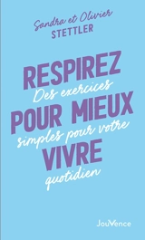 Respirez pour mieux vivre : des exercices simples pour votre quotidien - Sandra Stettler