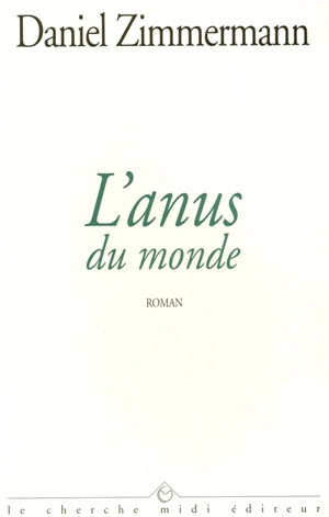 L'anus du monde - Daniel Zimmermann