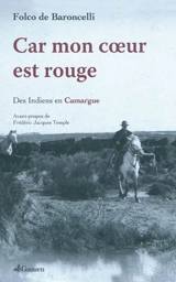 Car mon coeur est rouge : des Indiens en Camargue - Folco de Baroncelli