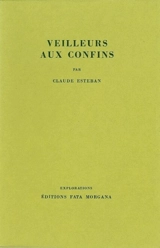 Veilleurs aux confins - Claude Esteban
